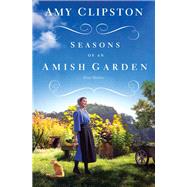 Seasons of an Amish Garden by Clipston, Amy, 9780310360360