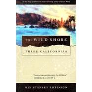 The Wild Shore Three Californias by Robinson, Kim Stanley, 9780312890360