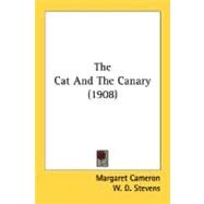 The Cat And The Canary by Cameron, Margaret; Stevens, W. D.; Stuart, Bertha, 9780548680360