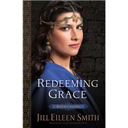 Redeeming Grace by Smith, Jill Eileen, 9780800720360