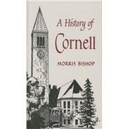 A History of Cornell by Morris Bishop; Alison M. Kingsbury, 9780801400360