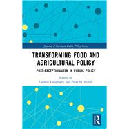 Transforming Food and Agricultural Policy: Post-exceptionalism in public policy by Daugbjerg; Carsten, 9780815360360
