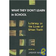 What They Don't Learn in School : Literacy in the Lives of Urban Youth by Martikainen, Eeva, 9780820450360