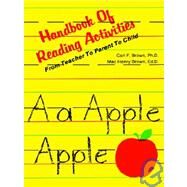 Handbook of Reading Activities : From Teacher to Parent to Child by Brown, Carl F., 9780893340360