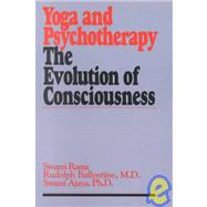 Yoga and Psychotherapy The Evolution of Consciousness by Rama, Swami; Ballentine, Rudolph; Ajaya, Swami, 9780893890360