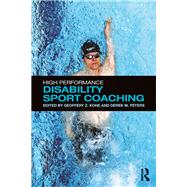 High Performance Disability Sport Coaching by Kohe; Geoffery Z., 9781138860360