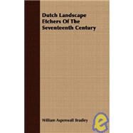 Dutch Landscape Etchers Of The Seventeenth Century by Bradley, William Aspenwall, 9781408680360
