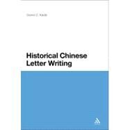 Historical Chinese Letter Writing by Kadar, Daniel Z., 9781441180360