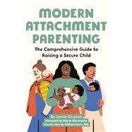 Modern Attachment Parenting by Grumet, Jamie; Morissette, Alanis; Sears, William, M.D., 9781646110360