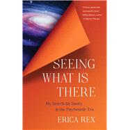 Seeing What Is There by Erica Rex, 9798896360360