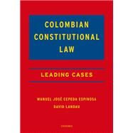 Colombian Constitutional Law Leading Cases by Cepeda Espinosa, Manuel Jos; Landau, David, 9780190640361