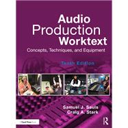 Audio Production Worktext by Samuel J. Sauls; Craig A. Stark, 9780367640361