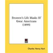 Browere's Life Masks Of Great Americans by Hart, Charles Henry, 9780548670361
