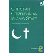 Christian Citizens in an Islamic State: The Pakistan Experience by Gabriel,Theodore, 9780754660361