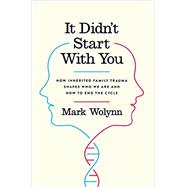 It Didn't Start With You by Wolynn, Mark, 9781101980361