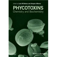Phycotoxins Chemistry and Biochemistry by Botana, Luis M.; Alfonso, Amparo, 9781118500361