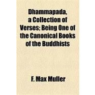 Dhammapada, a Collection of Verses by Mller, F. Max, 9781153600361