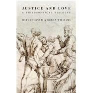 Justice and Love by Zournazi, Mary; Williams, Rowan; Okri, Ben, 9781350090361