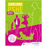 Explore PSHE for Key Stage 3 Student Book by Pauline Stirling; Stephen De Silva; Lesley de Meza, 9781510470361