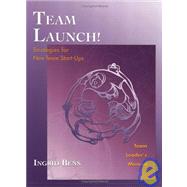 Team Launch! Team Leader's Manual : Strategies for New Team Start-ups by Ingrid, Bens, 9781576810361