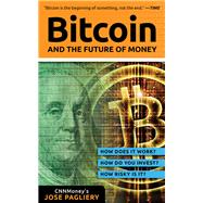 Bitcoin And the Future of Money by Pagliery, Jose, 9781629370361