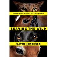 Leaving the Wild by Ehringer, Gavin, 9781643130361