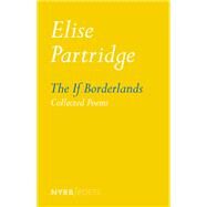 The If Borderlands Collected Poems by Partridge, Elise, 9781681370361