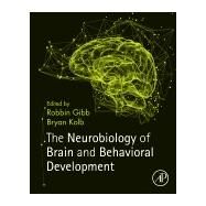 The Neurobiology of Brain and Behavioral Development by Gibb, Robbin; Kolb, Bryan, 9780128040362