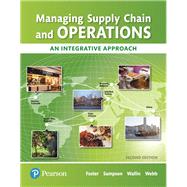 Managing Supply Chain and Operations An Integrative Approach, Student Value Edition by Foster, S. Thomas; Sampson, Scott E.; Wallin, Cynthia; Webb, Scott W., 9780134740362