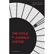 The Cycle of Juvenile Justice by Bernard, Thomas J.; Kurlychek, Megan C., 9780195370362