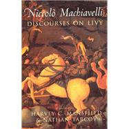Discourses on Livy by Machiavelli, Niccolo; Mansfield, Harvey C.; Tarcov, Nathan, 9780226500362