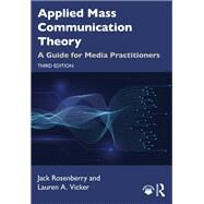 Applied Mass Communication Theory by Rosenberry, Jack; Vicker, L auren A., 9780367630362