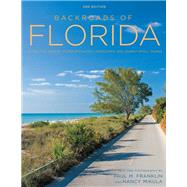 Backroads of Florida - Second Edition Along the Byways to Breathtaking Landscapes and Quirky Small Towns by Franklin, Paul M.; Mikula, Nancy, 9780760350362
