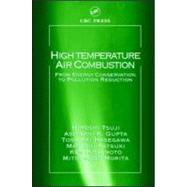 High Temperature Air Combustion: From Energy Conservation to Pollution Reduction by Tsuji; Hiroshi, 9780849310362