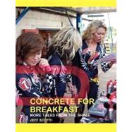 Concrete for Breakfast : More Tales from the Shale by Scott, Jeff, 9780955310362