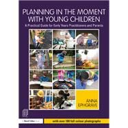 Planning in the Moment With Young Children by Ephgrave, Anna, 9781138080362