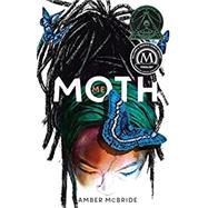 Me (Moth) by Amber McBride, 9781250780362