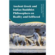 Ancient Greek and Indian Buddhist Philosophers on Reality and Selfhood by Jan Westerhof and Ugo Zilioli, 9781350460362