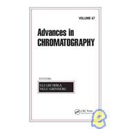 Advances in Chromatography, Volume 47 by Grushka; Eli, 9781420060362