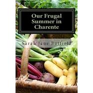 Our Frugal Summer in Charente by Butfield, Sarah Jane, 9781503080362
