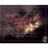 Twilight Tours An Illustrated Guide to the Real Forks by Beahm, George, 9781599290362