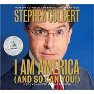 I Am America (And So Can You!) by Colbert, Stephen; Colbert, Stephen; Dinello, Paul; Dorff, Kevin; Hollimon, Greg; McGee, Evie; Pasquesi, David; Sedaris, Amy; Silverman, Alyson; Stack, Bryan; Stewart, Jon, 9781600240362
