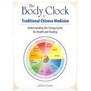 The Body Clock in Traditional Chinese Medicine by Ursinus, Lothar, 9781644110362