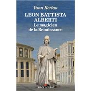 Lon Battista Alberti le magicien de la Renaissance by Yann Kerlau, 9782226470362