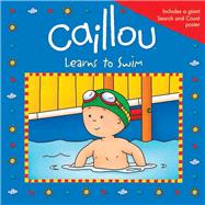 Caillou Learns to Swim by Johanson, Sarah Margaret; Svigny, Eric, 9782897180362