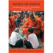 People of Virtue: Reconfiguring Religion, Power and Moral Order in Cambodia Today by Kent, Alexandra; Chandler, David, 9788776940362