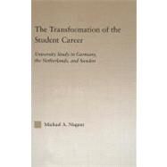 The Transformation of the Student Career: University Study in Germany, the Netherlands, and Sweden by Nugent, Michael, 9780203340363