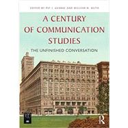 A Century of Communication Studies: The Unfinished Conversation by Gehrke; Patrick, 9780415820363