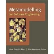 Metamodelling for Software Engineering by Gonzalez-Perez, Cesar; Henderson-Sellers, Brian, 9780470030363
