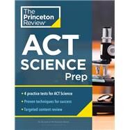 Princeton Review ACT Science Prep 4 Practice Tests + Review + Strategy for the ACT Science Section by The Princeton Review, 9780525570363